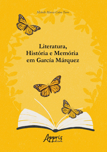 Literatura, história e memória em García Márquez, de Torre, Michelle Márcia Cobra. Appris Editora e Livraria Eireli - ME, capa mole em português, 2020