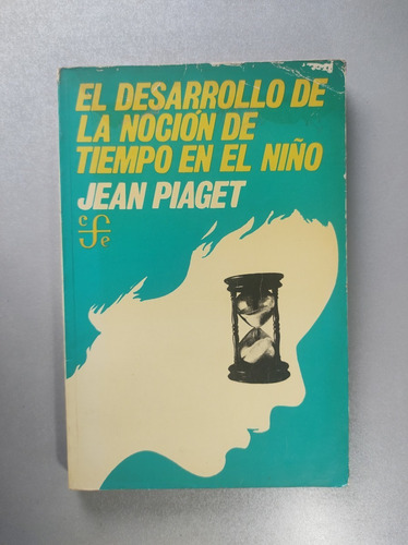 El Desarrollo De La Noción De Tiempo En El Niño - Jean Piage (Usado)