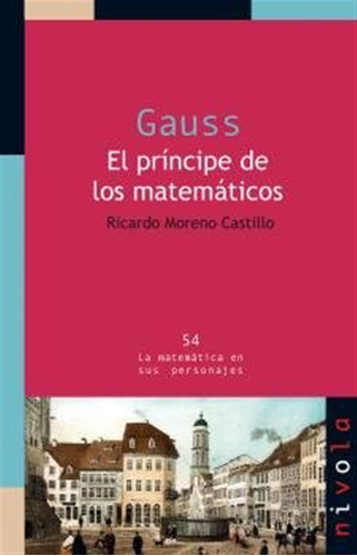 Gauss El Principe De Los Matematicos - Moreno Castillo,ricar
