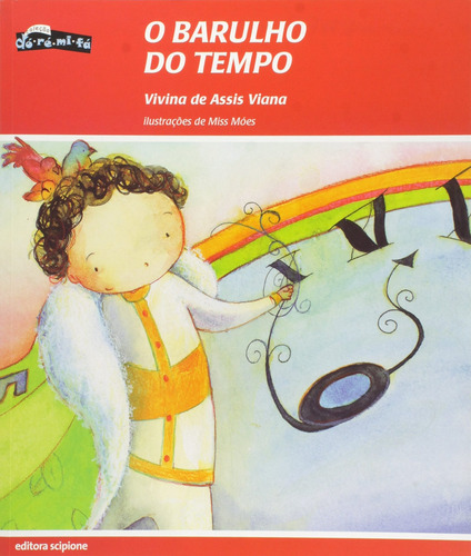 O barulho do tempo, de Viana, Vivina de Assis. Dó-ré-mi-fá Editorial Somos Sistema de Ensino, capa mole em português, 2015