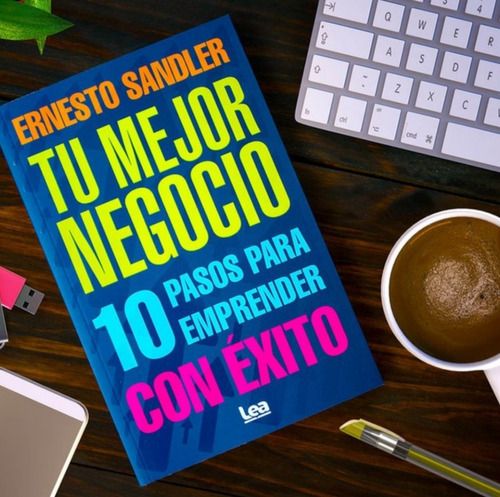 Tu Mejor Negocio Diez Pasos Para Emprender Ernesto Sandler