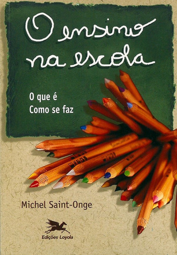 O Ensino Na Escola, De Michel Saint-onge. Editora Edições Loyola Em Português