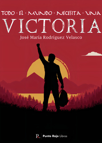 Todo El Mundo Necesita Una Victoria, de Rodríguez Velasco , José María.., vol. 1. Editorial Punto Rojo Libros S.L., tapa pasta blanda, edición 1 en español, 2021
