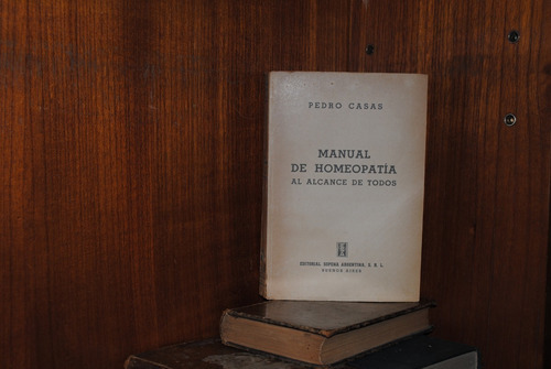 Pedro Casas, Manual De Homeopatía Al Alcance De Todos 