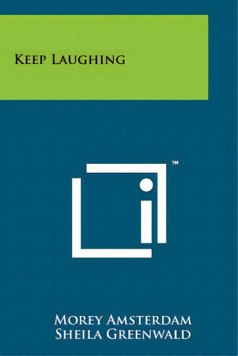 Keep Laughing, De Amsterdam, Morey. Editorial Literary Licensing Llc, Tapa Blanda En Inglés