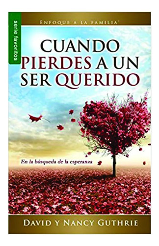 Cuando Pierdes A Un Ser Querido - David Y Nancy Guthrie