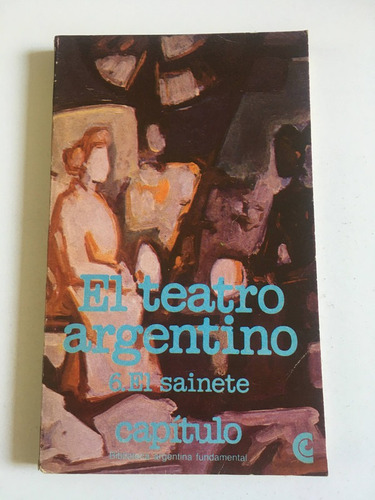 El Teatro Argentino 6: El Sainete - Varios/as Autores/as
