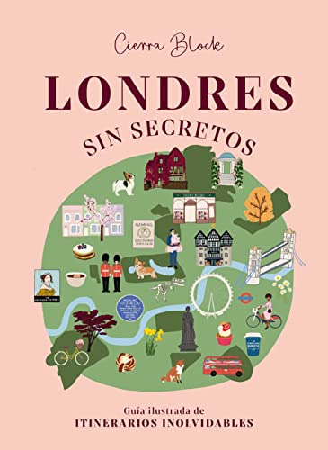 Londres Sin Secretos: Guia Ilustrada De Itinerarios Inolvida