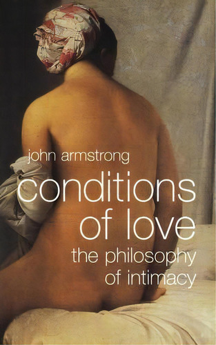 Conditions Of Love, De John Armstrong. Editorial W W Norton Company, Tapa Blanda En Inglés