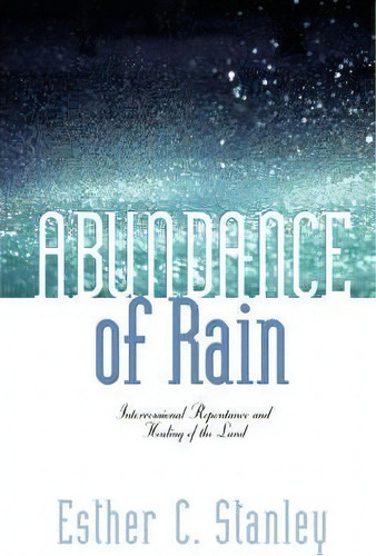 Abundance Of Rain, De Esther C Stanley. Editorial Xulon Press, Tapa Blanda En Inglés