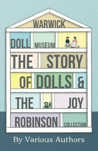 Warwick Doll Museum  The Story Of Dolls And The Joy Collecti