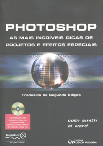 Photoshop - As Mais Incriveis Dicas De Projetos E Efeitos Especiais, De Smith, Colin. Editora Ciencia Moderna, Edição 1 Em Português