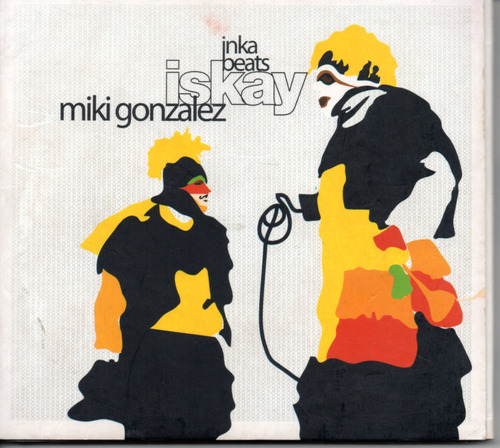 Miki Gonzalez Inka Beats Iskay   Cd Ricewithduck