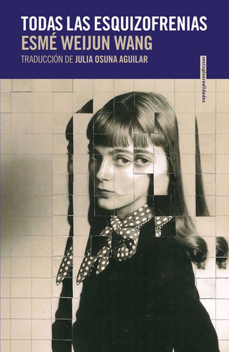 Todas Las Esquizofrenias - Esmé Weijun Wang