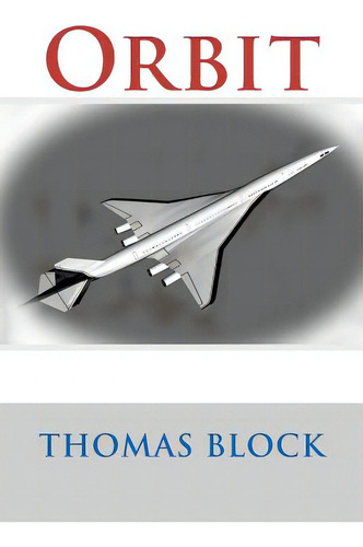 Orbit, De Block, Thomas., Vol. 1. Editorial Createspace, Tapa Blanda En Inglés
