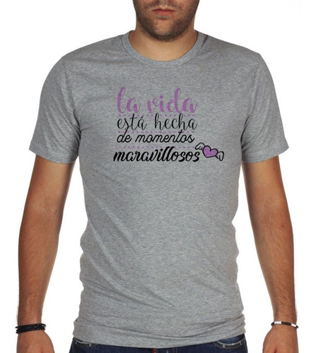 Remera De Hombre Frase La Vida Esta Hecha De Momentos