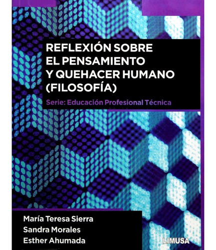 Reflexión Sobre El Pensamiento Y Quehacer Humano, De Sierra González, María Teresa. Editorial Limusa / Noriega Editores En Español