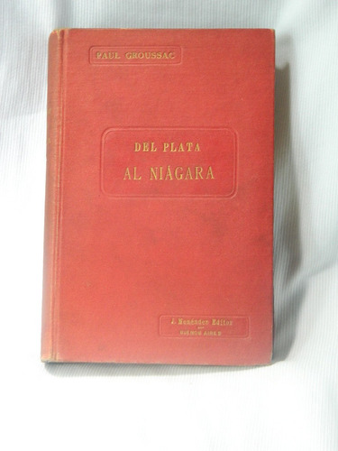 Imagen 1 de 3 de Del Plata Al Niagara Paul Groussac Ed Jesus Menendez 1925