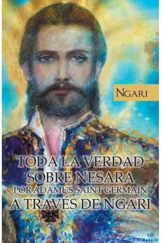 Libro: Toda La Verdad Sobre Nesara Por Adamus Saint Germain 