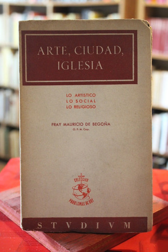 Arte, Ciudad, Iglesia: Lo Artístico, Lo Social Y Lo Religios