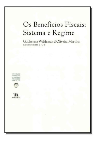 Benefícios Fiscais, Os - Sistema E Regime, De Martins, Guilherme Waldemar D Oliveira. Editora Almedina Em Português