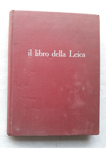 Il Libro Della Leica - Alfredo Ornano - Idioma Italiano 1955