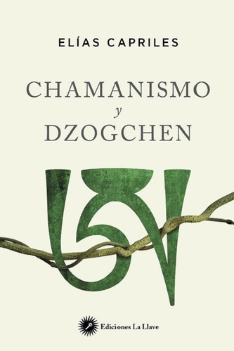 Chamanismo Y Dzogchen. Elias Capriles. La Llave