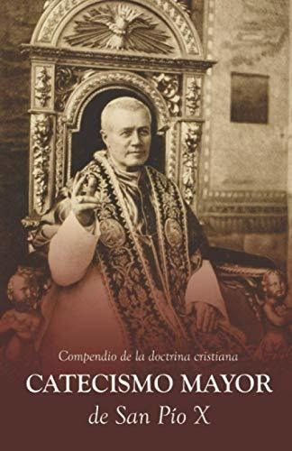 Catecismo Mayor De San Pio Edicion Revisada Y..., de X, San  P. Editorial Independently Published en español