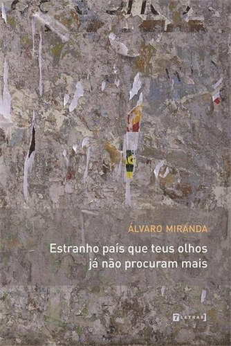 Estranho Pais Que Teus Olhos Ja Nao Procuram Mais - 1ªed.(2019), De Alvaro Miranda. Editora 7 Letras, Capa Mole, Edição 1 Em Português, 2019