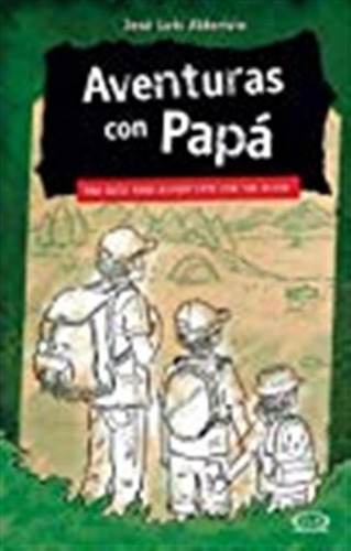 Aventuras Con Papa: Una Guia Para Divertirte Con Tus Hijos /