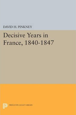 Libro Decisive Years In France, 1840-1847 - David H. Pink...