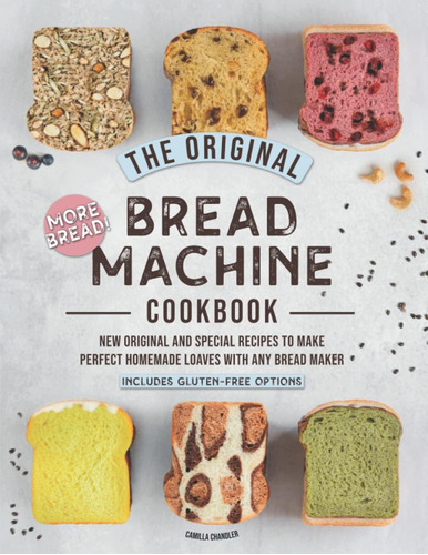 Libro: The Original Bread Machine Cookbook: More Bread! New