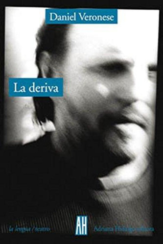 La Deriva, Daniel Veronese, Ed. Ah