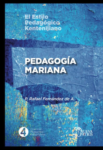 Pedagogía Mariana: El Estilo Pedagógico Kentenijiano (colecc