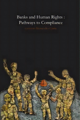 Banks And Human Rights: Pathways To Compliance, De Edited By Alessandro Costa. Editorial Lulu Com, Tapa Blanda En Inglés