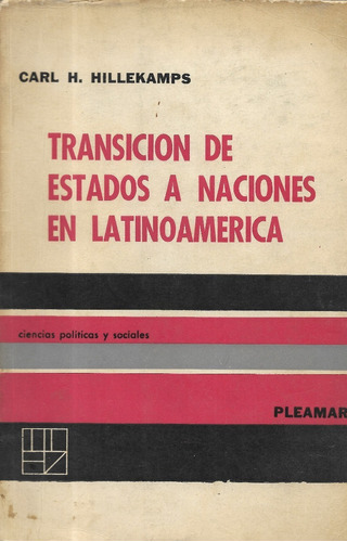 Transición De Estados A Naciones En Latinoamérica Hillekamps