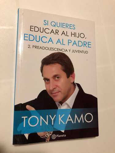 Libro Si Quieres Educar Al Hijo, Educa Al Padre - Tony Kamo