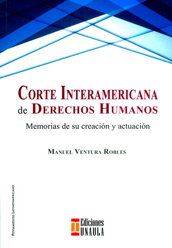 Corte Interamericana De Derechos Humanos. Memorias De Su Cre