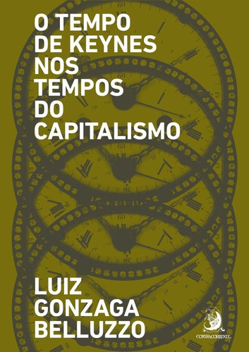 O Tempo De Keynes Nos Tempos Do Capitalismo - 2 ª Edição