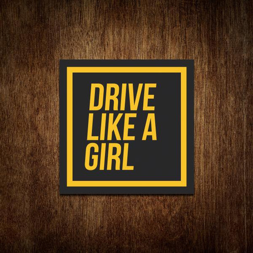 Placa Decorativa Drive Like A Girl Dirija Como Garota 27x27