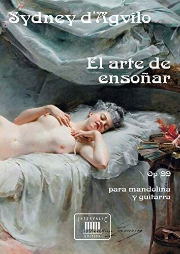 Libro: El Arte De Ensoñar, Op. 99: Para Mandolina Y Guitarra