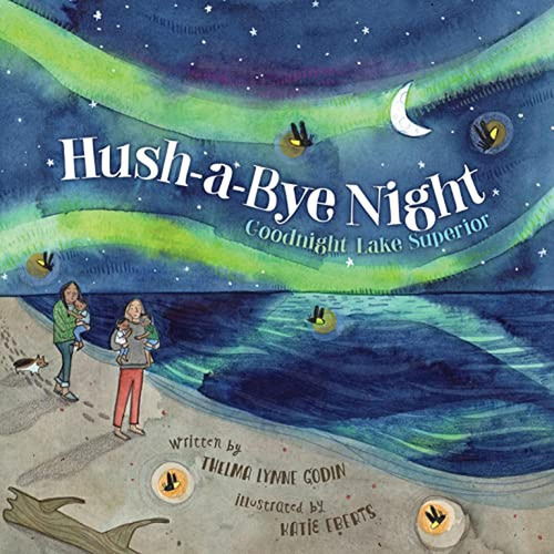 Hush-A-Bye Night: Goodnight Lake Superior (Libro en Inglés), de Thelma Lynne Godin. Editorial SLEEPING BEAR PR, tapa pasta dura en inglés, 2023