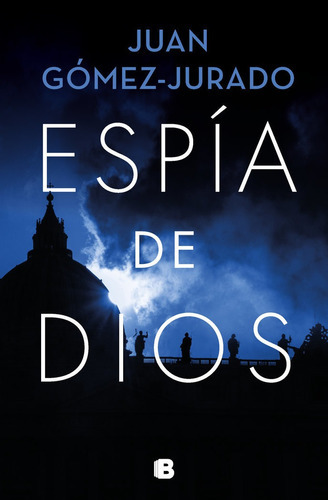 Espia De Dios, De Gomez Jurado,juan. Editorial B (ediciones B), Tapa Dura En Español