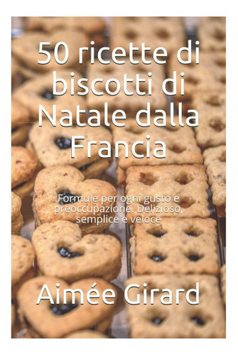 Libro: 50 Recetas De Galletas Navideñas De Francia: Para E