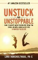 Unstuck And Unstoppable : Simple 5-minute Hacks To Break ...