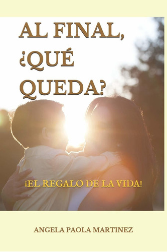 Libro Al Final, ¿qué Queda?: ¡el  De La Vida! (spanis Lsf1