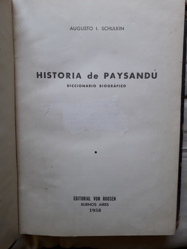 Historia De Paysandú Diccionario Biográfico Tomo 3 Schulkin