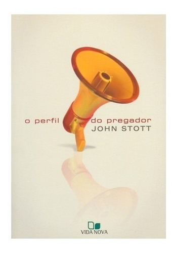 O Perfil Do Pregador, De John Stott. Editora Vida Nova, Capa Mole Em Português