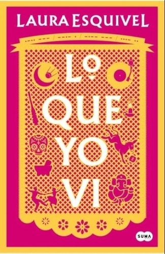 Lo Que Yo Vi - Laura Esquivel