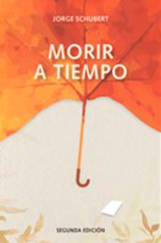 Morir A Tiempo - Jorge Schubert - Del Dragon